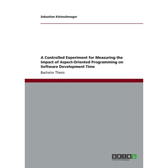 A Controlled Experiment for Measuring the Impact of Aspect-Oriented Programming on Software Development Time (Paperback)