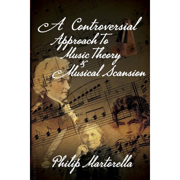 A Controversial Approach to Music Theory and Musical Scansion (Paperback)