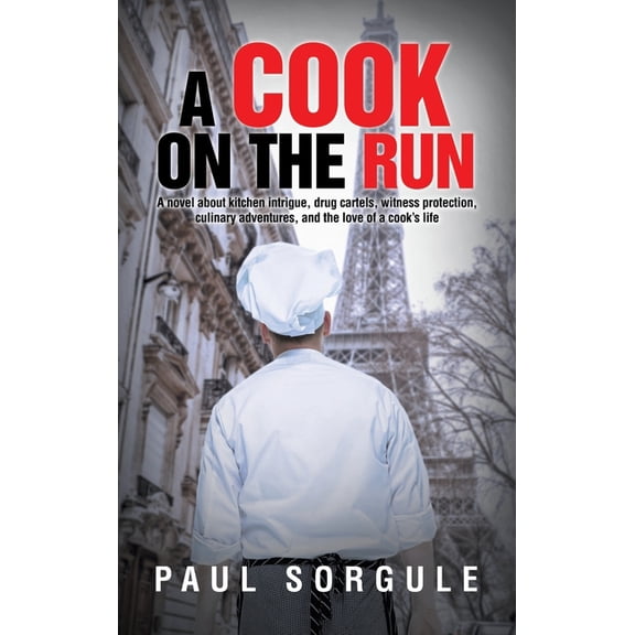 A Cook on the Run: A novel about kitchen intrigue, drug cartels, witness protection, culinary adventures, and the love o, (Hardcover)