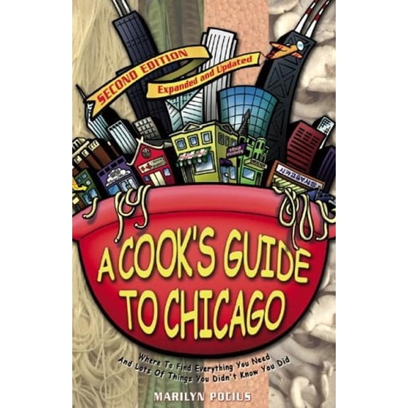 Pre-Owned A Cook's Guide to Chicago: Where To Find Everything You Need and Lots of Things You Didn't Know You Did (Paperback) 189312147X 9781893121478
