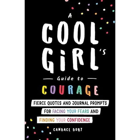 Pre-Owned A Cool Girl's Guide to Courage: Fierce Quotes and Journal Prompts for Facing Your Fears and Finding Your Confidence (Paperback) 1728246482 9781728246482