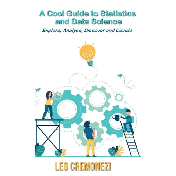 A Cool Guide to Statistics and Data Science, (Hardcover)