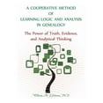 thumbnail image 1 of A Cooperative Method of Learning Logic and Analysis in Genealogy: The Power of Truth, Evidence, and (Paperback) by William M Litchman, 1 of 1
