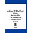 thumbnail image 1 of A Copy Of The Penal Code : Prepared By The Indian Law Commissioners (1851) (Hardcover), 1 of 1