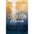 thumbnail image 1 of A Corazón Abierto (Paperback) by Caleb Josué Clark, 1 of 1