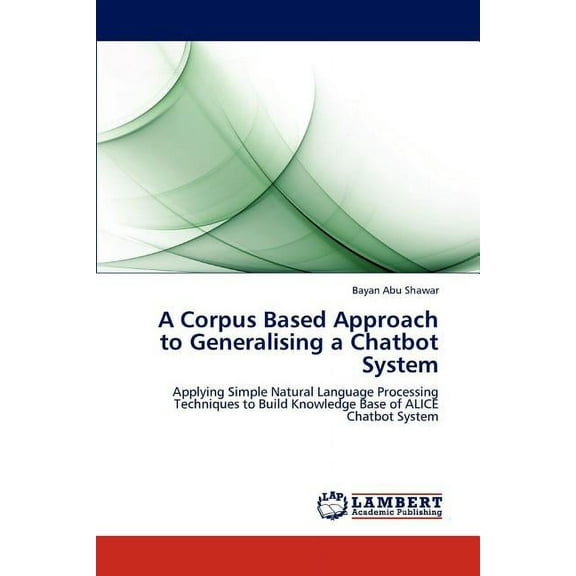 A Corpus Based Approach to Generalising a Chatbot System (Paperback)