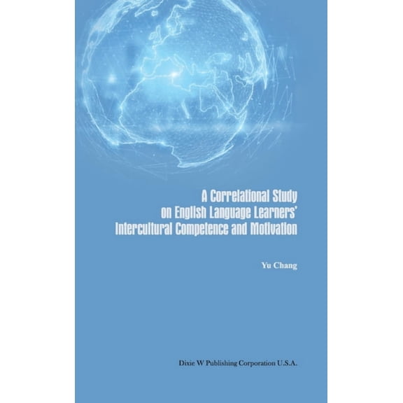 A Correlational Study on English Language Learners' Intercultural Competence and Motivation, (Hardcover)
