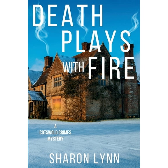 A Cotswold Crimes Mystery Death Plays With Fire: A Cotswold Crimes Mystery, Book 3, (Paperback)