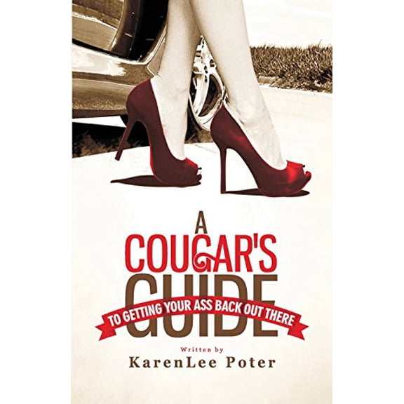 Pre-Owned A Cougar's Guide To Getting Your Ass Back Out There Paperback
