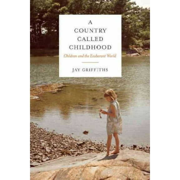 A Country Called Childhood : Children and the Exuberant World (Paperback)