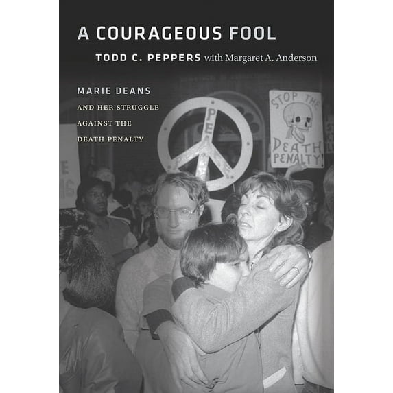 A Courageous Fool: Marie Deans and Her Struggle against the Death Penalty, (Paperback)