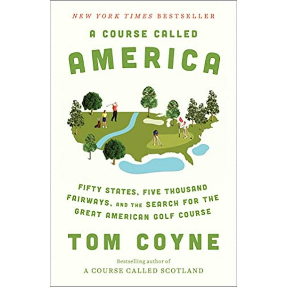 Pre-Owned A Course Called America: Fifty States, Five Thousand Fairways, and the Search for the Great American Golf Course (Hardcover) 1982128054 9781982128050