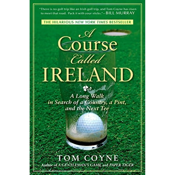 Pre-Owned A Course Called Ireland: A Long Walk in Search of a Country, a Pint, and the Next Tee (Paperback) 1592405282 9781592405282
