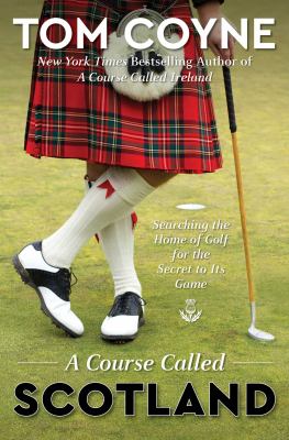 Pre-Owned A Course Called Scotland: Searching the Home of Golf for Secret to Its Game Hardcover Tom Coyne