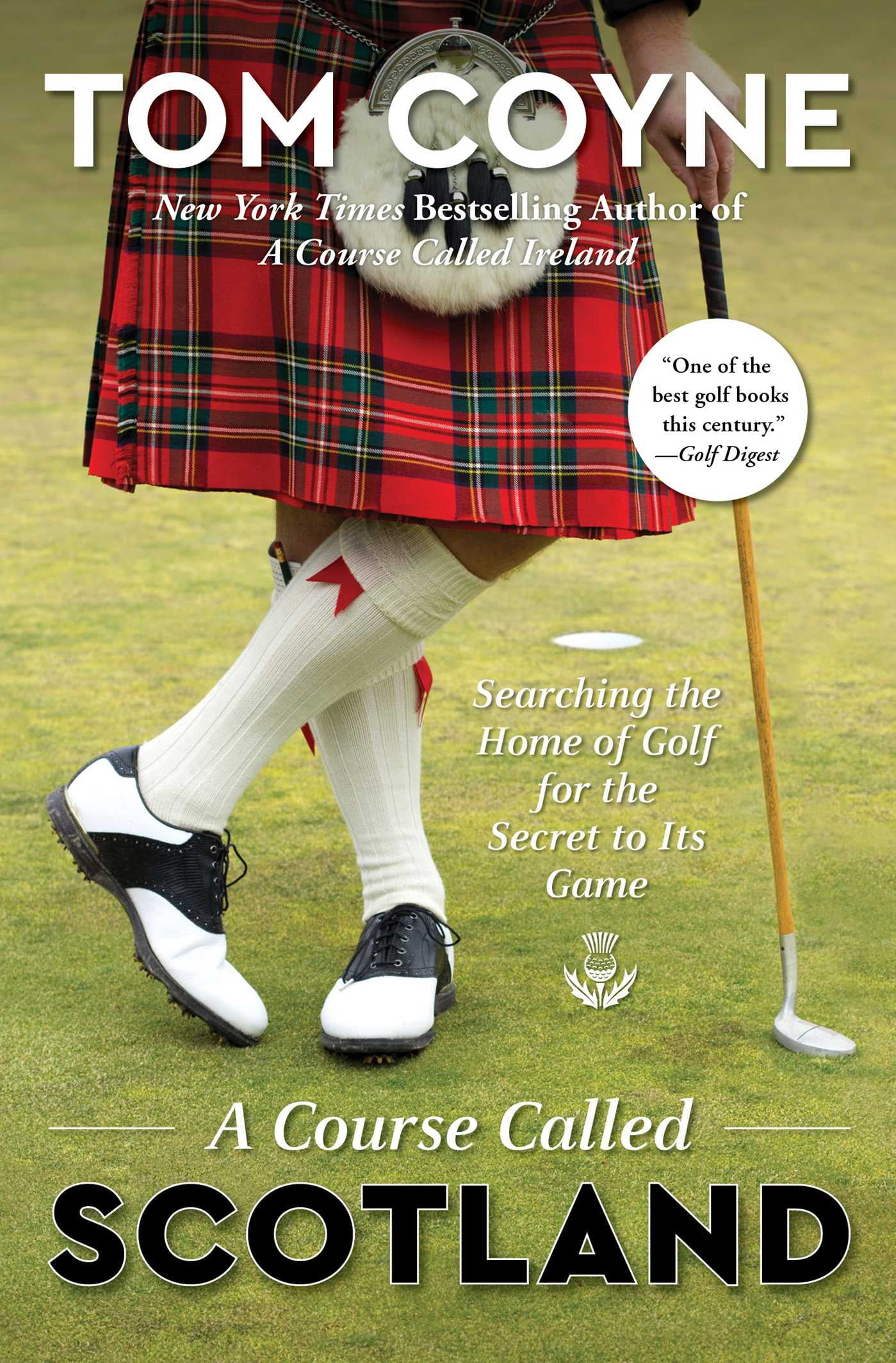 TOM COYNE A Course Called Scotland : Searching the Home of Golf for the Secret to Its Game (Paperback)