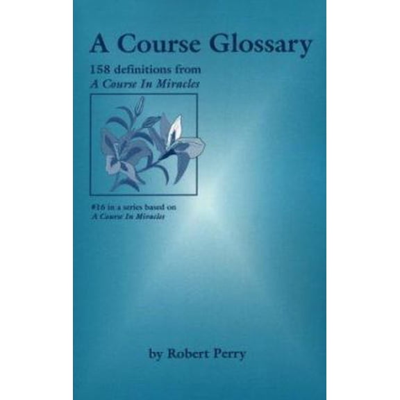 Pre-Owned A Course Glossary: 158 Definitions from A Course in Miracles (Paperback) 1886602069 9781886602069