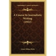 thumbnail image 1 of A Course In Journalistic Writing (1922) (Paperback), 1 of 1