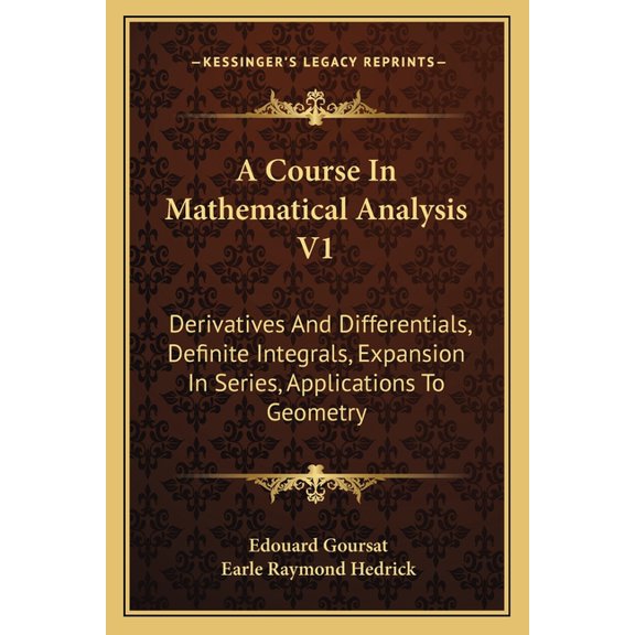 A Course In Mathematical Analysis V1 : Derivatives And Differentials, Definite Integrals, Expansion In Series, Applications To Geometry (Paperback)