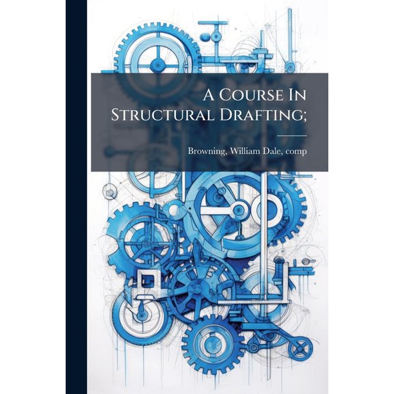 A Course In Structural Drafting;, (Paperback)
