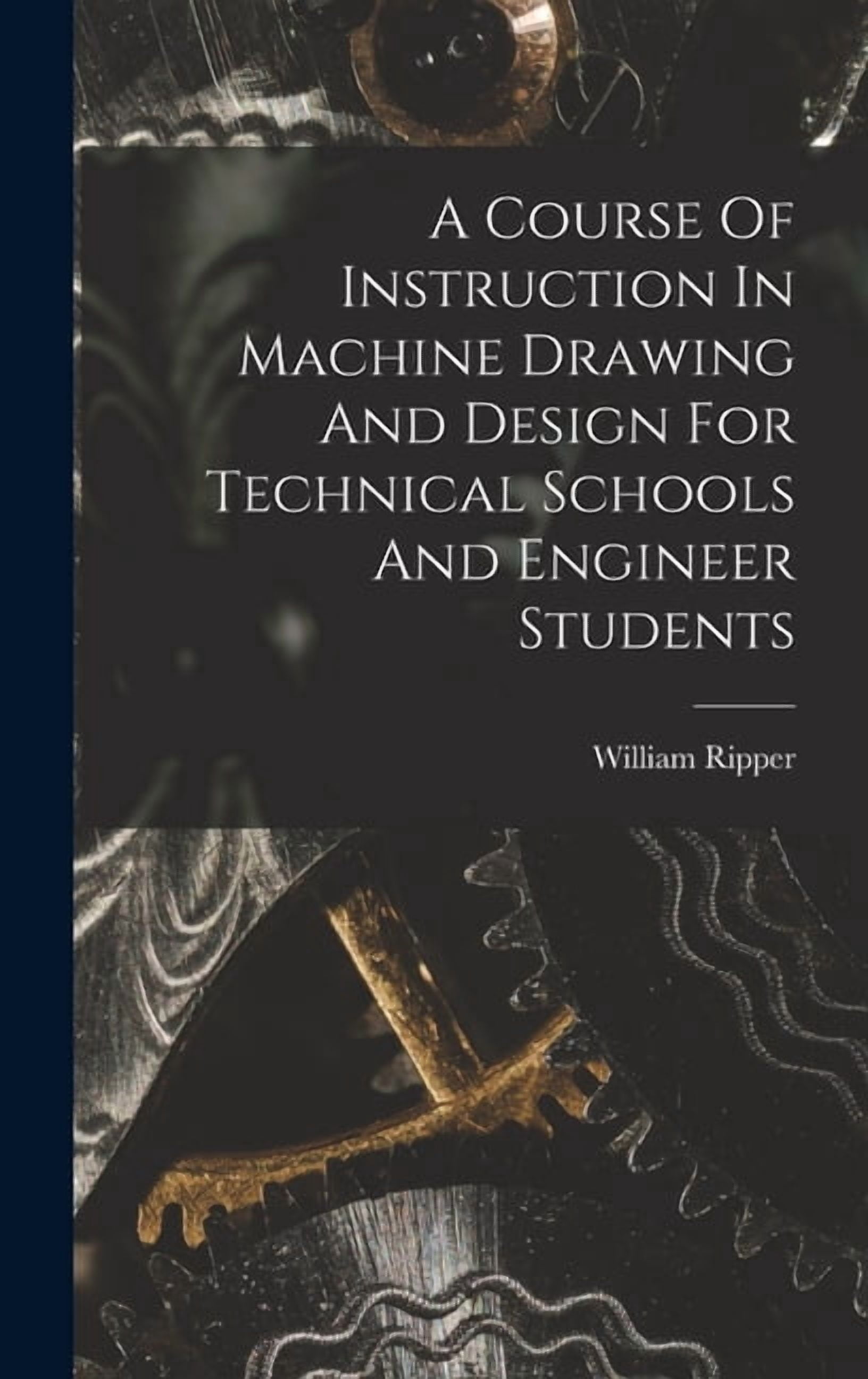 A Course Of Instruction In Machine Drawing And Design For Technical ...