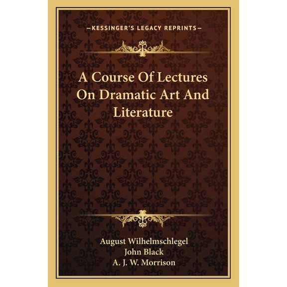 A Course Of Lectures On Dramatic Art And Literature (Paperback)