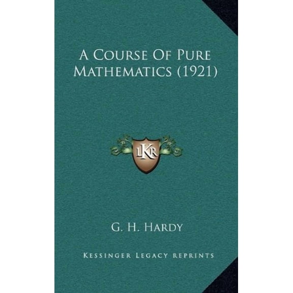 A Course Of Pure Mathematics 1921 Hardcover 1164426931 9781164426936 G. H. Hardy
