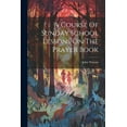 thumbnail image 1 of A Course Of Sunday School Lessons On The Prayer Book (Paperback), 1 of 1