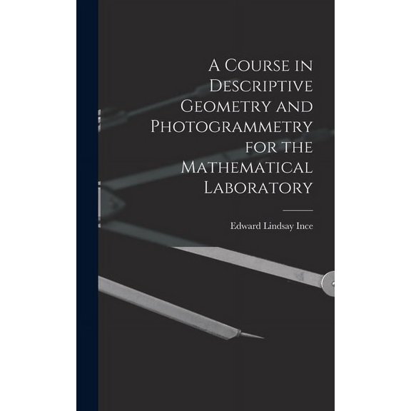 A Course in Descriptive Geometry and Photogrammetry for the Mathematical Laboratory (Hardcover)