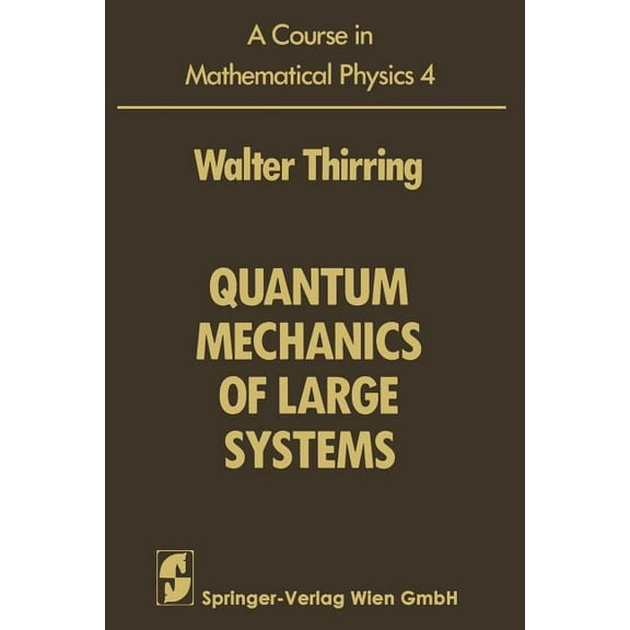 A Course in Mathematical Physics: Volume 4: Quantum Mechanics of Large Systems, (Paperback)