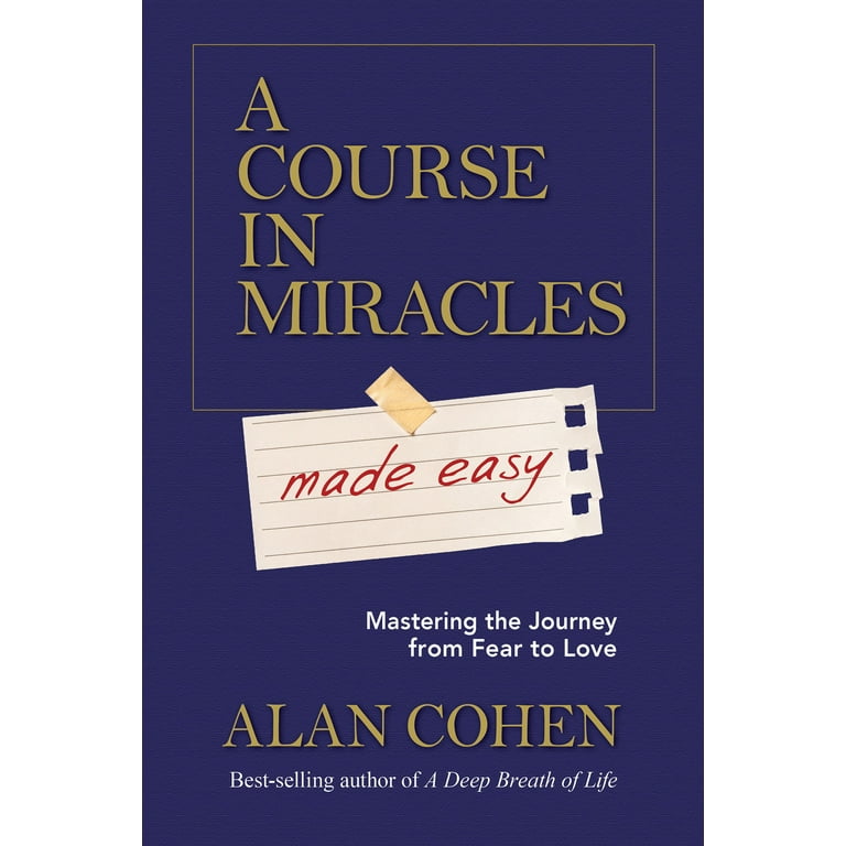 A Course in Miracles Made Easy : Mastering the Journey from Fear