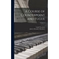 thumbnail image 1 of A Course of Counterpoint and Fugue; Volume 2 (Hardcover), 1 of 1