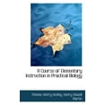 thumbnail image 1 of A Course of Elementary Instruction in Practical Biology (Paperback), 1 of 1