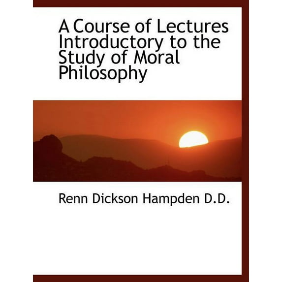 A Course of Lectures Introductory to the Study of Moral Philosophy (Paperback)(Large Print)