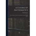 thumbnail image 1 of A Course of Mathematics: In Two Volumes: For the Use of Academies As Well As Private Tuition, (Paperback), 1 of 1