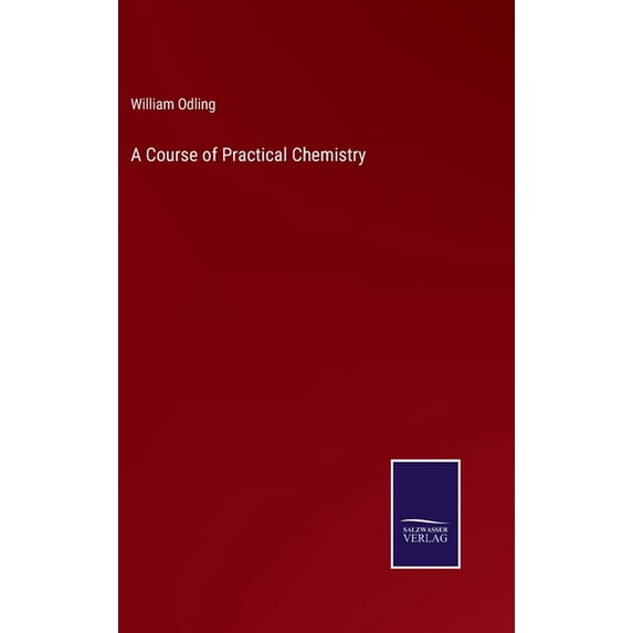 A Course of Practical Chemistry, (Hardcover)