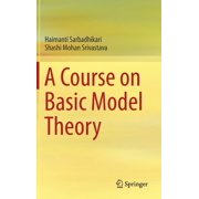 A Course on Basic Model Theory, Hardcover