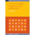 thumbnail image 1 of A Course on Digital Image Processing with MATLAB(R), (Paperback), 1 of 1