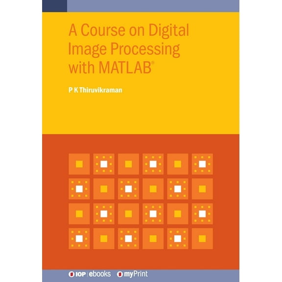 A Course on Digital Image Processing with MATLAB(R), (Paperback)
