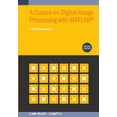 thumbnail image 1 of A Course on Digital Image Processing with MATLAB(R) (Second Edition), (Paperback), 1 of 1