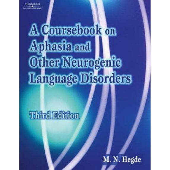 Pre-Owned A Coursebook on Aphasia and Other Neurogenic Language Disorders (Unknown) 1418037362 9781418037369