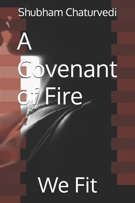 A Covenant of Fire: We Fit, (Paperback)