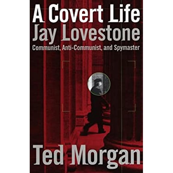 Pre-Owned A Covert Life: Jay Lovestone: Communist, Anti-Communist, and Spymaster (Hardcover) 0679444009 9780679444008