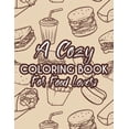thumbnail image 1 of A Cozy Coloring Book For Food Lovers: A Food Coloring And Activity Pages, Illustrations And Food Designs To Color For Children, 1 of 1