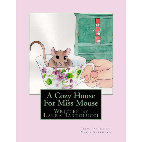 A Cozy House For Miss Mouse (Paperback) by Laura Bartolucci