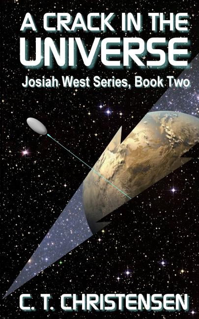 A Crack in the Universe: Josiah West Series, Book Two (Paperback) by C T Christensen