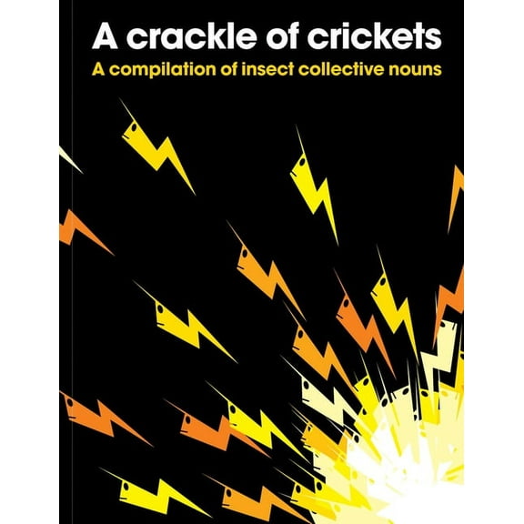 A Crackle of Crickets : A Compilation of Insect Collective Nouns (Paperback)