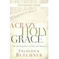 thumbnail image 1 of Crazy, Holy Grace: A Crazy, Holy Grace Participant Guide (Paperback), 1 of 1