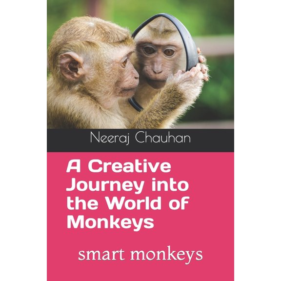 A Creative Journey into the World of Monkeys: smart monkeys, (Paperback)