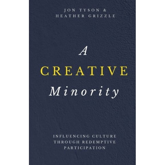 Pre-Owned A Creative Minority: Influencing Culture Through Redemptive Participation (Paperback) 0692821236 9780692821237