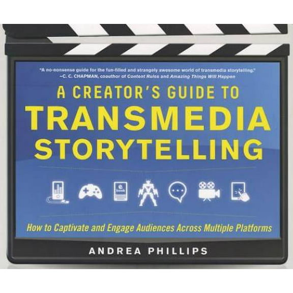 Pre-Owned A Creator's Guide to Transmedia Storytelling: How to Captivate and Engage Audiences Across Multiple Platforms